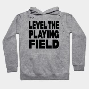 Level the playing field Hoodie